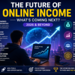 The Future of Online Income — What’s Coming Next?