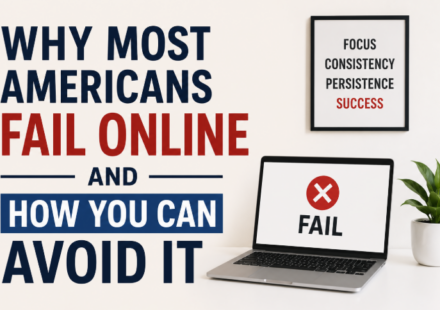 Why Most Americans Fail Online — And How You Can Avoid It