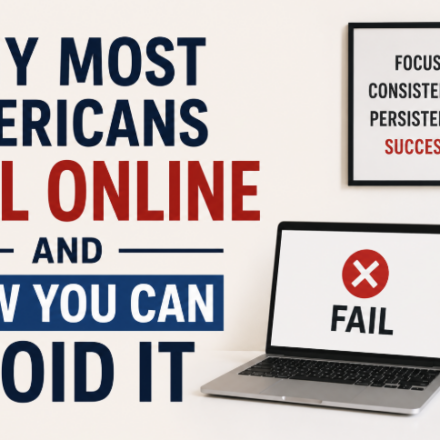 Why Most Americans Fail Online — And How You Can Avoid It
